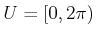 $ U = [0,2 \pi)$