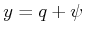 $ y = q + \psi$