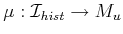 $ {\mu}: {\cal I}_{hist}\rightarrow M_u$