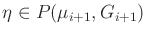 $ {\eta}\in P({\mu}_{i+1},G_{i+1})$