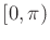 $ [0,\pi)$