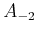 $ A_{-2}$