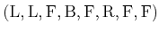 $ ({\rm L},{\rm L},{\rm F},{\rm B},{\rm F},{\rm R},{\rm F},{\rm F})$