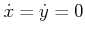 $ {\dot x}= {\dot y}= 0$