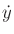 $ {\dot y}$