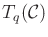 $ T_q({\cal C})$