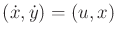 $ ({\dot x},{\dot y}) =
(u,x)$