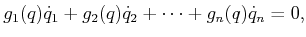 $\displaystyle g_1(q) {\dot q}_1 + g_2(q) {\dot q}_2 + \cdots + g_n(q) {\dot q}_n = 0,$