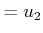 $\displaystyle = u_2$