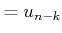 $\displaystyle = u_{n-k}$