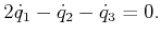 $\displaystyle 2 {\dot q}_1 - {\dot q}_2 - {\dot q}_3 = 0.$