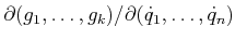 $ \partial (g_1,\ldots,g_k)/\partial ({\dot q}_1,\ldots,{\dot q}_n)$