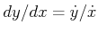 $ dy/dx = {\dot y}/{\dot x}$