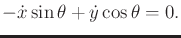 $\displaystyle -{\dot x}\sin \theta + {\dot y}\cos \theta = 0 .$