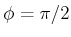 $ \phi = \pi/2$