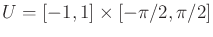 $ U = [-1,1] \times
[-\pi/2,\pi/2]$