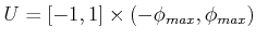 $ U = [-1,1] \times
(-\phi_{max},\phi_{max})$