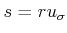 $ s = r u_\sigma$