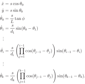 \begin{displaymath}\begin{split}{\dot x}&= s \cos \theta_0  {\dot y}&= s \sin ...
... \theta_j) \right) \sin (\theta_{k-1} - \theta_k) . \end{split}\end{displaymath}