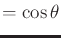 $\displaystyle = \cos\theta$