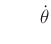 $\displaystyle \qquad {\dot \theta}$