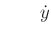 $\displaystyle \qquad {\dot y}$