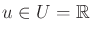 $ u \in U = {\mathbb{R}}$