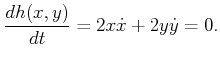 $\displaystyle \frac{dh(x,y)}{dt} = 2x{\dot x}+ 2y{\dot y}= 0 .$