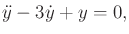 $\displaystyle {\ddot y}- 3 {\dot y}+ y = 0 ,$