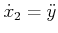 $ {\dot x}_2 =
{\ddot y}$