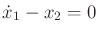$ {\dot x}_1 - x_2 = 0$