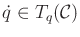 $ {\dot q}\in T_q({\cal C})$