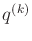 $ q^{(k)}$