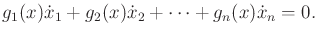 $\displaystyle g_1(x) {\dot x}_1 + g_2(x) {\dot x}_2 + \cdots + g_n(x) {\dot x}_n = 0 .$