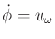 $ {\dot \phi}= u_\omega$