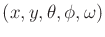 $ (x,y,\theta,\phi,\omega)$