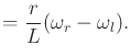$\displaystyle = \frac{r}{L} (\omega_r - \omega_l).$