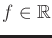 $ f \in {\mathbb{R}}$