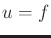 $ u = f$