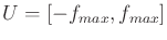 $ U =
[-f_{max},f_{max}]$