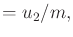 $\displaystyle = u_2/m ,$