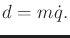 $\displaystyle d = m {\dot q}.$