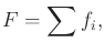 $\displaystyle F = \sum f_i ,$