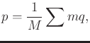 $\displaystyle {p}= \frac{1}{M} \sum m q ,$