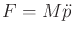 $ F = M {\ddot p}$