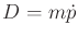 $ {D}= {m}{\dot p}$