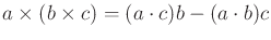 $ a \times (b \times c) = (a
\cdot c)b - (a \cdot b)c$