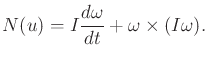 $\displaystyle {N}(u) = I \frac{d\omega}{dt} + \omega \times (I \omega) .$