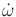 $ {\dot \omega}$