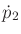 $\displaystyle {\dot p}_2$